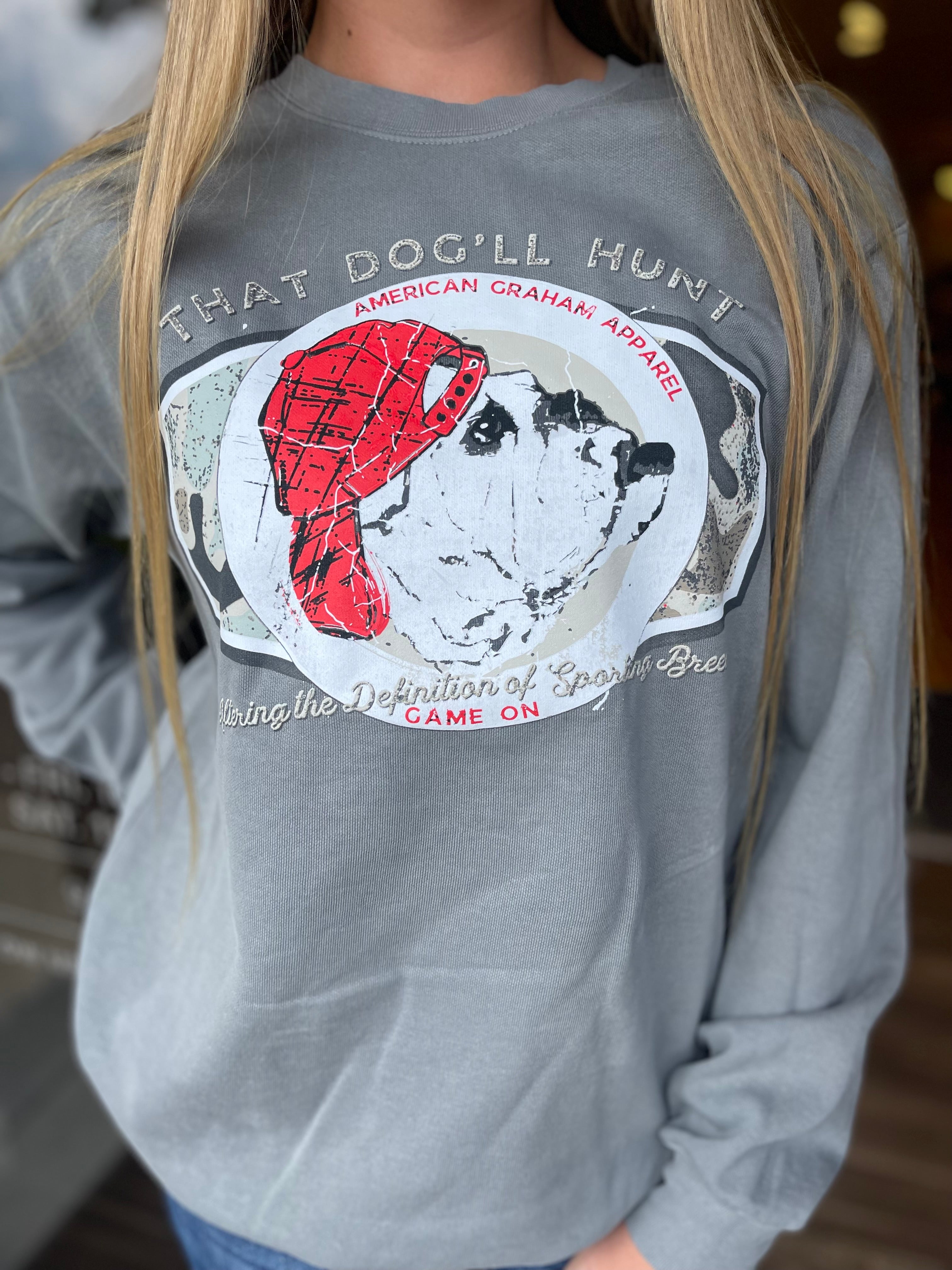 American Graham That Dog'll Hunt Sweatshirt